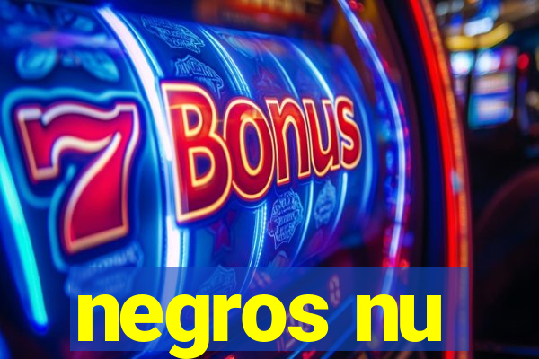 negros nu